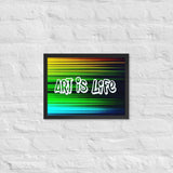 Art Is Life Framed poster